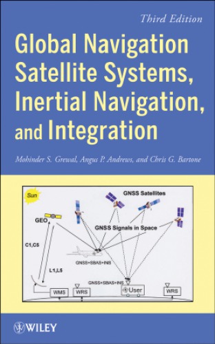 Global Navigation Satellite Systems Inertial Navigation And Integration Third Edition 3rd Mohinder S Grewal