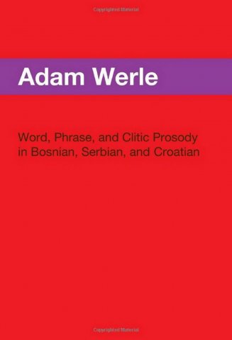 Word Phrase And Clitic Prosody In Bosnian Serbian And Croatian Adam Werle