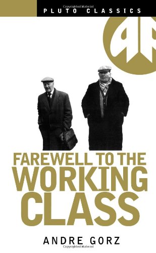 Farewell To The Working Class 1st Andre Gorz