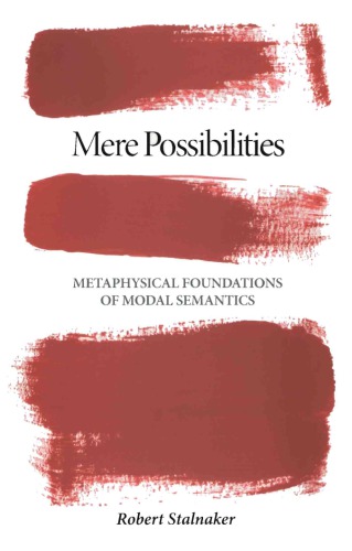 Mere Possibilities Metaphysical Foundations Of Modal Semantics Robert C Stalnaker