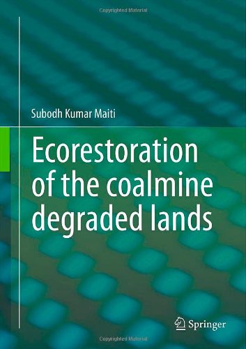 Ecorestoration Of The Coalmine Degraded Lands 1st Edition Subodh Kumar Maiti Auth