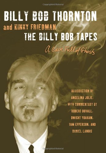 The Billy Bob Tapes A Cave Full Of Ghosts First Edition Billy Bob Thornton