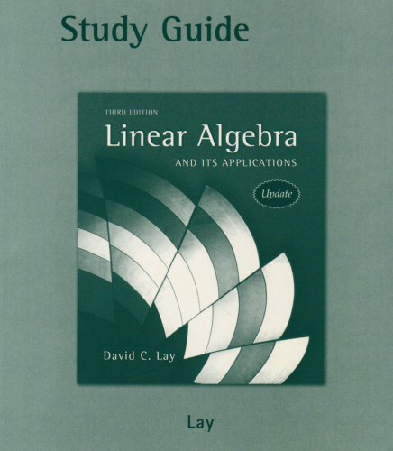 Study Guide To Linear Algebra And Its Applications 3rd Edition 3rd David C Lay