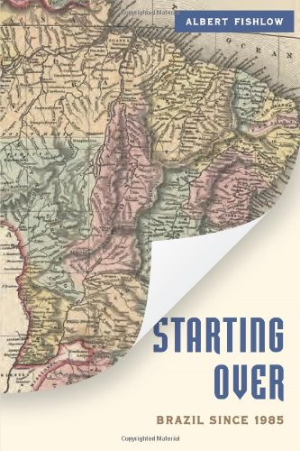 Starting Over Brazil Since 1985 1st Edition Albert Fishlow