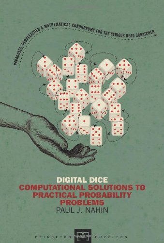 Digital Dice Computational Solutions To Practical Probability Problems 2nd Printing New Preface Paul J Nahin