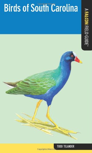 Birds Of South Carolina A Falcon Field Guide Todd Telander