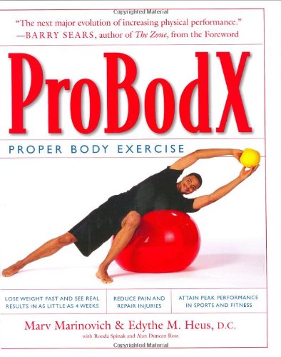 Probodx Proper Body Exercise The Path To True Fitness 1st Edition Marv Marinovich