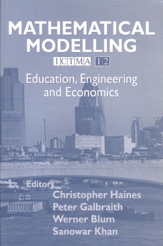 Mathematical Modelling Education Engineering And Economics Ictma 12 Christopher Haines