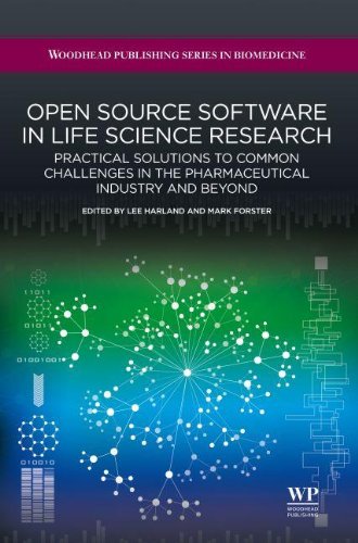 Open Source Software In Life Science Research Practical Solutions To Common Challenges In The Pharmaceutical Industry And Beyond 1st Edition Lee Harland