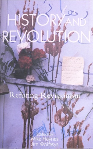 History And Revolution Refuting Revisionism Mike Haynes Jim Wolfreys