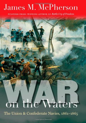 War On The Waters The Union And Confederate Navies 18611865 James M Mcpherson