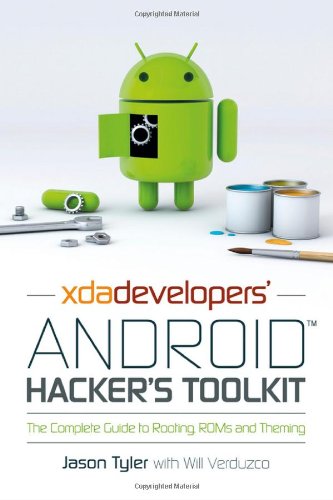 Xda Developers Android Hackers Toolkit The Complete Guide To Rooting Roms And Theming 2nd Edition Jason Tyler