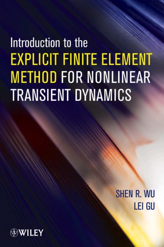 Introduction To The Explicit Finite Element Method For Nonlinear Transient Dynamics Shen R Wu Lei Gu