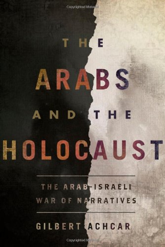 The Arabs And The Holocaust The Arabisraeli War Of Narratives First Edition Gilbert Achcar
