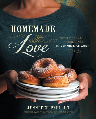 Homemade With Love Simple Scratch Cooking From In Jennies Kitchen Jennifer Perillo