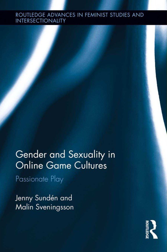 Gender And Sexuality In Online Game Cultures Passionate Play 1st Edition Jenny Sundn