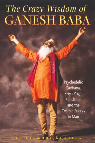 The Crazy Wisdom Of Ganesh Baba 1st Edition Eve Baumohl Neuhaus