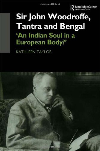 Sir John Woodroffe Tantra And Bengal Kathleen Taylor