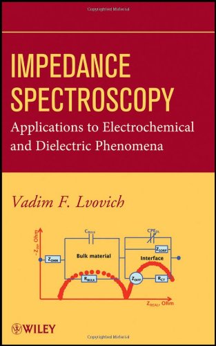 Impedance Spectroscopy Applications To Electrochemical And Dielectric Phenomena 1st Edition Vadim F Lvovich
