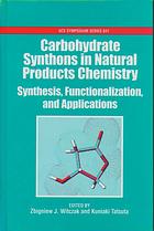 Carbohydrate Synthons In Natural Products Chemistry Synthesis Functionalization And Applications Zbigniew J Witczak And Kuniaki Tatsuta Eds