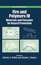 Fire And Polymers Iv Materials And Concepts For Hazard Prevention Charles A Wilkie And Gordon L Nelson Eds