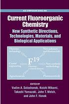 Current Fluoroorganic Chemistry New Synthetic Directions Technologies Materials And Biological Applications Vadim A Soloshonok