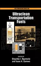 Ultraclean Transportation Fuels Olayinka I Ogunsola And Isaac K Gamwo Eds