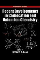 Recent Developments In Carbocation And Onium Ion Chemistry Kenneth K Laali Eds