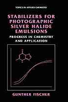 Stabilizers For Photographic Silver Halide Emulsions Progress In Chemistry And Application Fischer G