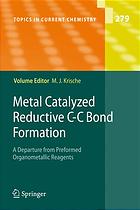 Metal Catalyzed Reductive Cc Bond Formation A Departure From Preformed Organometallic Reagents 1st Edition John Montgomery