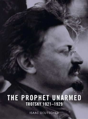 The Prophet Unarmed Trotsky 19211929 Isaac Deutscher