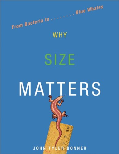 Why Size Matters From Bacteria To Blue Whales 1st John Tyler Bonner