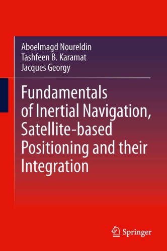 Fundamentals Of Inertial Navigation Satellitebased Positioning And Their Integration Aboelmagd Noureldin