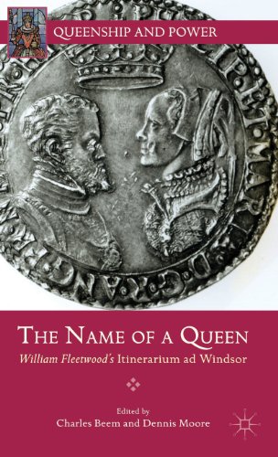 The Name Of A Queen William Fleetwoods Itinerarium Ad Windsor Charles Beem