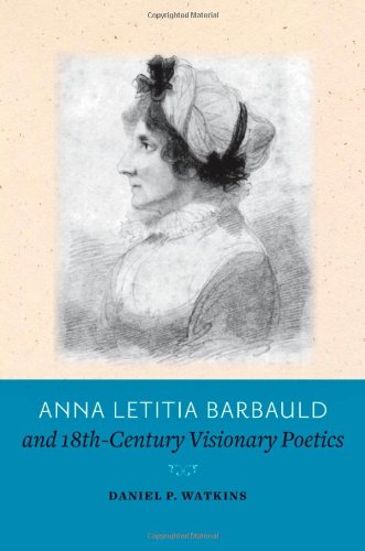 Anna Letitia Barbauld And Eighteenthcentury Visionary Poetics Daniel P Watkins