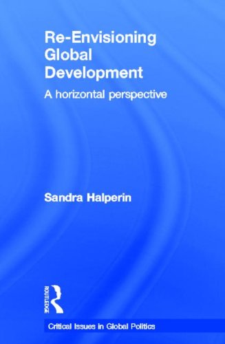 Reenvisioning Global Development A Horizontal Perspective 1st Edition Sandra Halperin