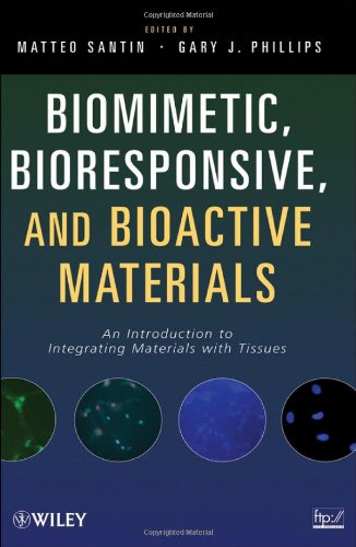 Biomimetic Bioresponsive And Bioactive Materials An Introduction To Integrating Materials With Tissues Matteo Santin