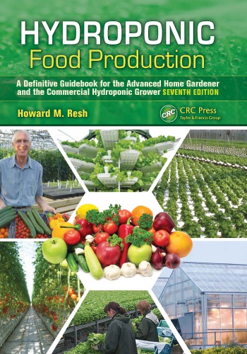 Hydroponic Food Production A Definitive Guidebook For The Advanced Home Gardener And The Commercial Hydroponic Grower 7th Howard M Resh