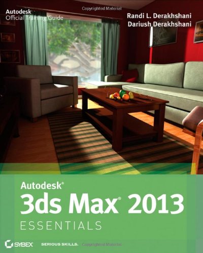 Autodesk 3ds Max 2013 Essentials Dariush Derakhshani Randi L Derakhshani