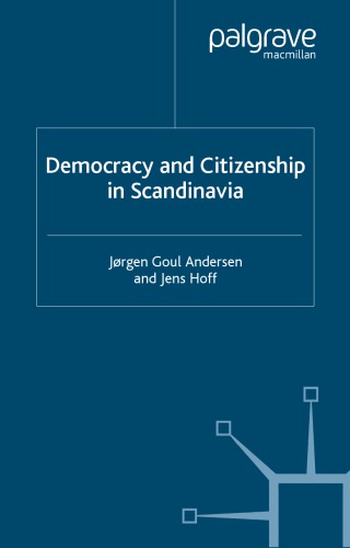 Democracy And Citizenship In Scandinavia Jrgen Goul Andersen And Jens Hoff