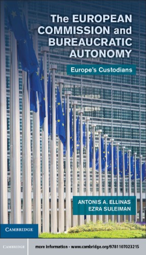 The European Commission And Bureaucratic Autonomy Europes Custodians Antonis A Ellinas