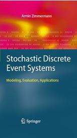 Stochastic Discrete Event Systems Modeling Evaluation Applications 1st Edition Armin Zimmermann Auth