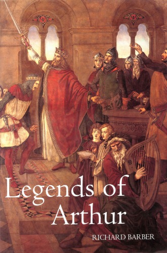 Legends Of King Arthur Selected And Presented By Richard Barber