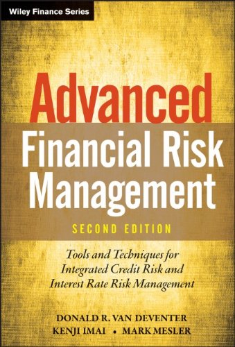 Advanced Financial Risk Management Tools And Techniques For Integrated Credit Risk And Interest Rate Risk Management 2nd Edition Donald R Van Deventer