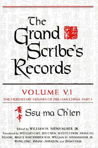 The Grand Scribes Records Volume V1 The Hereditary Houses Of Prehan China Part I Ssuma Chien Edited By William H Nienhauser