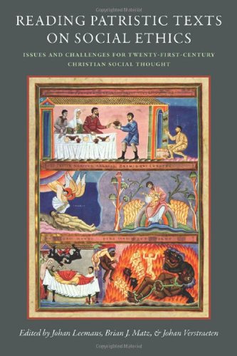 Reading Patristic Texts On Social Ethics Issues And Challenges For Twentyfirstcentury Christian Social Thought Johan Leemans