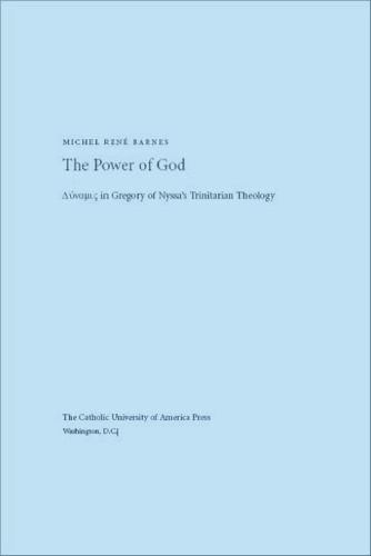 The Power Of God In Gregory Of Nyssas Trinitarian Theology Michel Ren Barnes