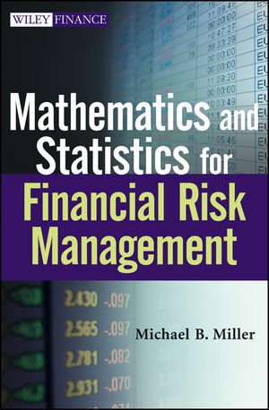 Mathematics And Statistics For Financial Risk Management Michael B Miller