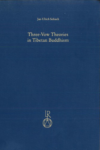 Threevow Theories In Tibetan Buddhism A Comparative Study Of Major Traditions From The Twelfth Through Nineteenth Centuries Janulrich Sobisch