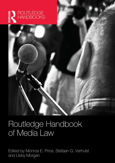Routledge Handbook Of Media Law Monroe E Price Stefaan G Verhulst
